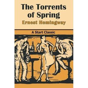 The Torrents of Spring -- Ernest Hemingway